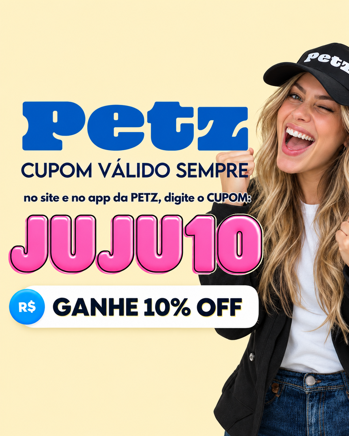 Mulher de boné Petz ao lado do cupom JUJU10 em rosa