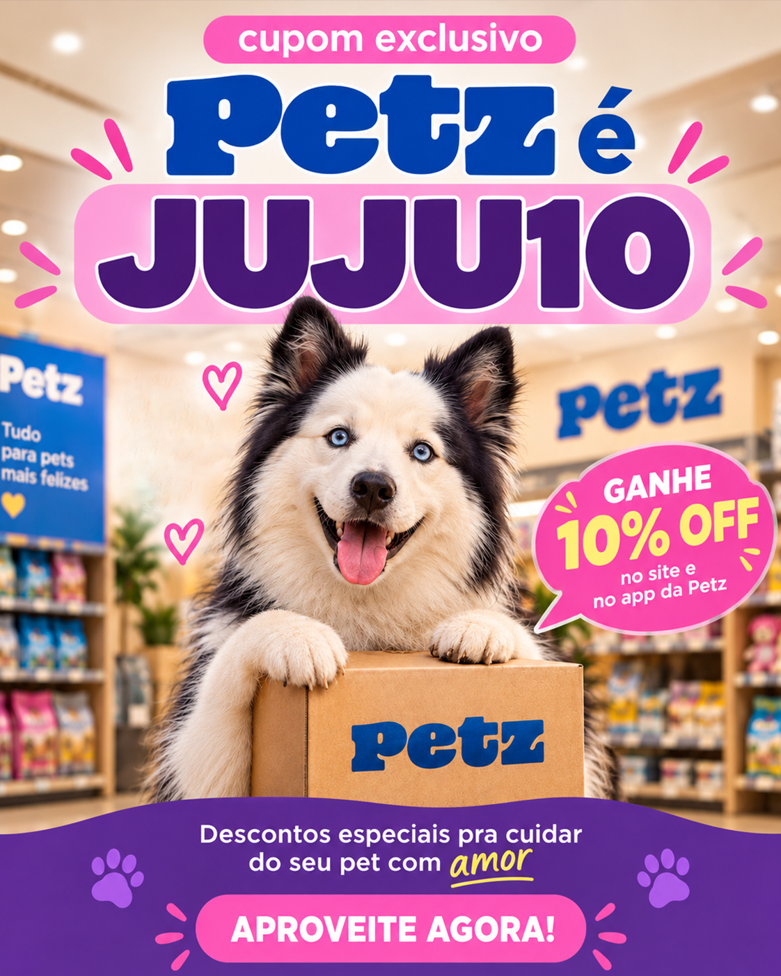 Cachorro com caixa Petz e cupom JUJU10 em arte com corações